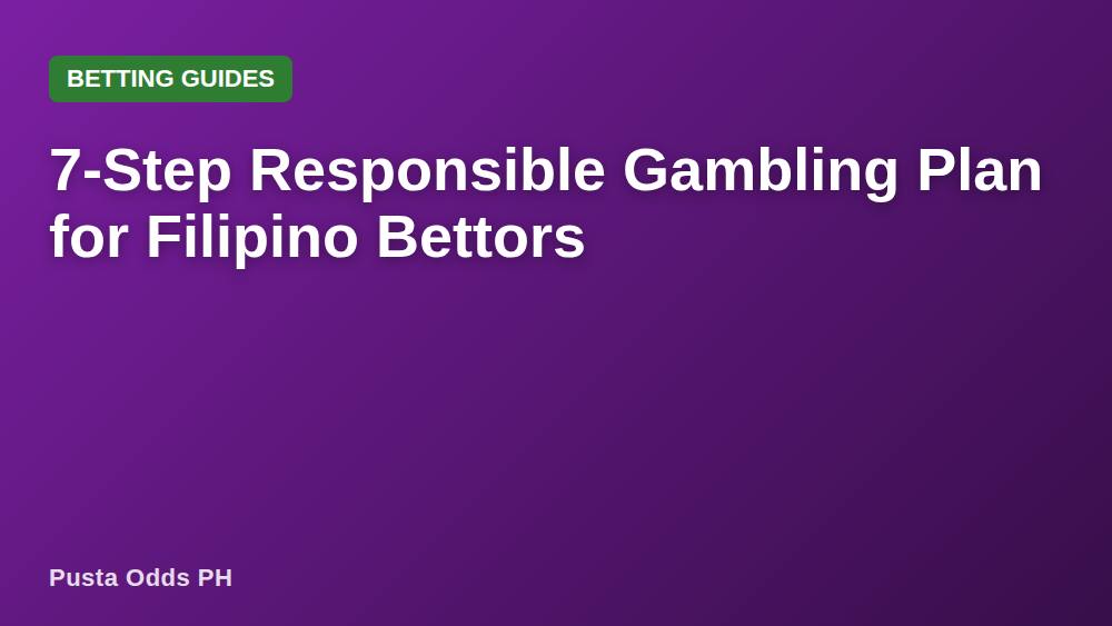 7-Step Responsible Gambling Plan for Filipino Bettors