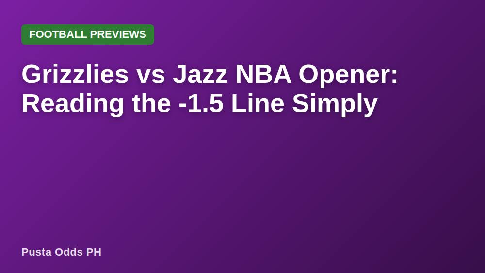 Grizzlies vs Jazz NBA Opener: Reading the -1.5 Line Simply